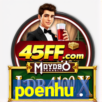 poenhu .